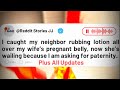 I Caught My Neighbor Rubbing Lotion All Over My Wife S Pregnant Belly Now She S Reddit Stories