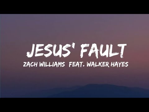 Zach Williams - Jesus' Fault (feat. Walker Hayes) [lyrics]