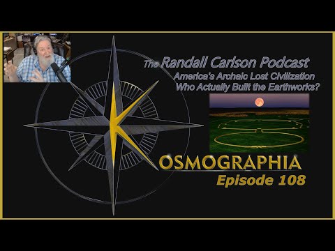 Ep108 Moundbuilders Unknown? Practiced an Integrated Science? Kosmographia - Randall Carlson Podcast