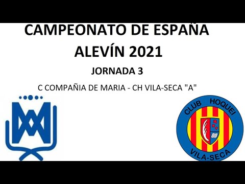 J3. Campeonato España Alevín 2021: C COMPAÑIA DE MARIA - CH VILA-SECA "A"