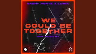 Gabry Ponte,  LUM!X, Daddy Dj - We Could Be Together