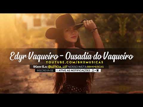 Edyr Vaqueiro - Ousadia do Vaqueiro ‹ Bhx  Músicas ›