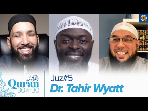 Juz' 5 with Dr. Tahir Wyatt, Dr. Omar Suleiman, & Sh. Abdullah Oduro | Qur'an 30 for 30 Season 3 — Dr. Omar Suleiman, Sh. Abdullah Oduro