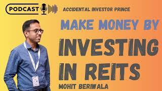 Investing in #REITS #Embassy #Brookfield | Mohit Beriwala | Accidental Investor Prince