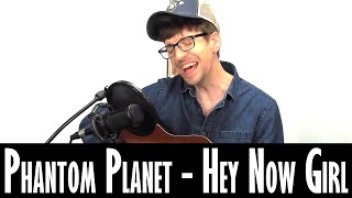 Phantom Planet - Hey Now Girl