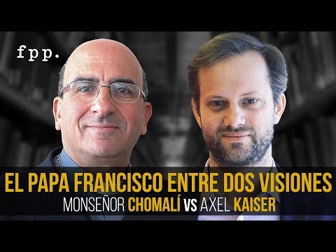 DEBATE: Axel Kaiser y Monseñor Chomalí | El Papa Francisco entre dos visiones