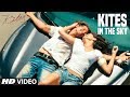 Kites In The Sky Full Song Kites Hrithik Roshan Barbara Mori