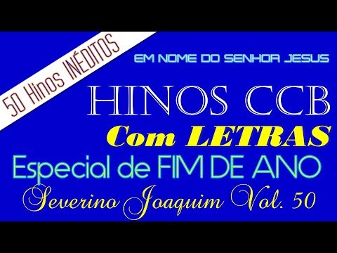 HINOS CCB - Severino Joaquim Vol. 50 - ESPECIAL 50 Hinos INÉDITOS