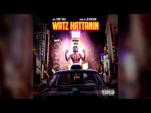 Freddy Benz-Watz Hattanin Ft. Turf Talk (Prod. By JB MACKiN)