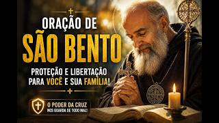 ORAÇÃO DE SÃO BENTO DE HOJE | PROTEÇÃO URGENTE PARA SUA FAMÍLIA NESTA NOITE