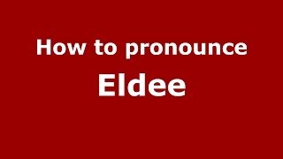 How to pronounce Eldee