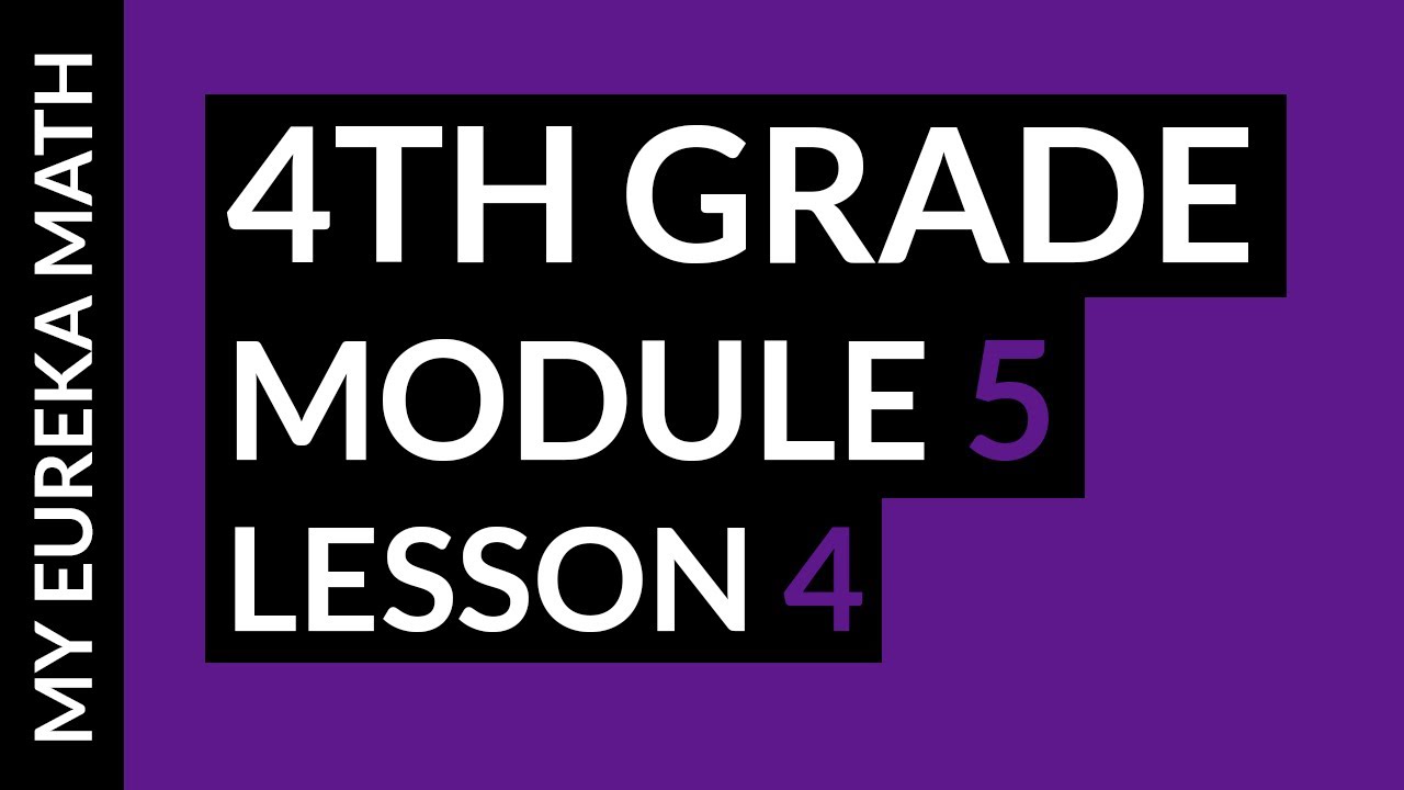 My Eureka Math // Grade 4 Module 5 Lesson 4 Homework Help
