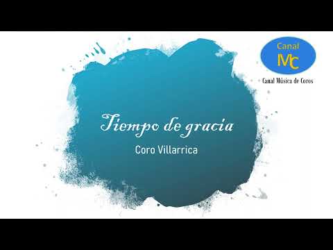 07 Tiempo de gracia - Coro Villarrica