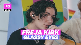 Freja Kirk 'Glassy Eyes' (Live)