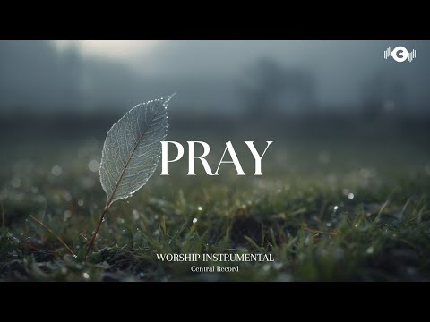 PRAY - Soaking worship instrumental | Prayer and Devotional