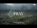 PRAY Soaking Worship Instrumental Prayer And Devotional