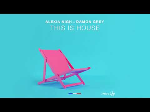 Alexia Nigh & Damon Grey - This is House (Original Mix)
