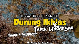 Download lagu Durung Ikhlas x Tamu Undangan - Lavora  Ft Ratih SDE (Slowed Reverb) CDROBRNG🎧 mp3