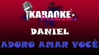 DANIEL - ADORO AMAR VOCÊ ( KARAOKE )