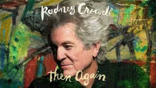 Rodney Crowell - "Sing Your Heart Out (feat. Kieran Goss &amp; Annie Kinsella)" [Official Audio]