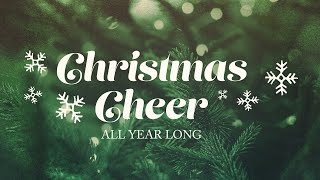 Christmas Cheer All Year Long