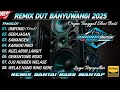 GERAJAGAN BANYUWANGI ALBUM REMIX DUT TERBARU REMIX SANTAI ORGEN TUNGGAL 2025