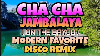 Download lagu CHA CHA JAMBALAYA ( ON THE BAYOU ) MODERN FAVORITE DISCO REMIX mp3
