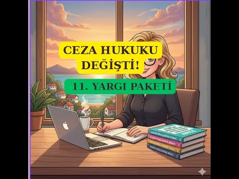 Major Changes in Criminal Law in 2026! The 11th Judicial Reform Package, Article by Article.