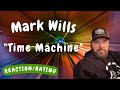 Mark Wills -- Time Machine  [REACTION/GIFT REQUEST]