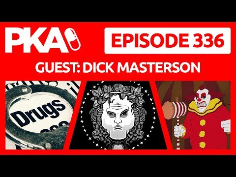 PKA 336 w/Dick Masterson - Dr  Phil Prank, Death By Huge Junk, Creepy Deformities