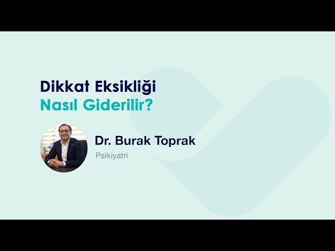How to Fix Attention Deficit? - Specialist Dr. Burak Toprak