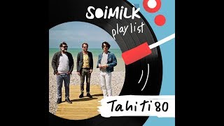 Soimilk Playlist : Tahiti 80