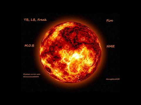 Fire - TB, LB , Freak ( NME & M.O.B , Money & The Mob )