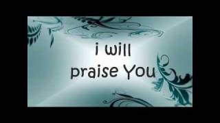 I Will Praise You (Rebecca St James) with Lyrics