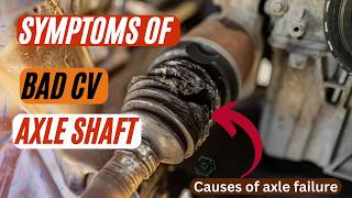 Symptoms of a Bad CV Axle Shaft and Causes You Shouldn't Ignore