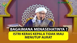 Download lagu Istri Keras Kepala Tidak Mau Menutup Aurat, Bagaimana Menasehatinya ? - Buya Yahya Menjawab mp3