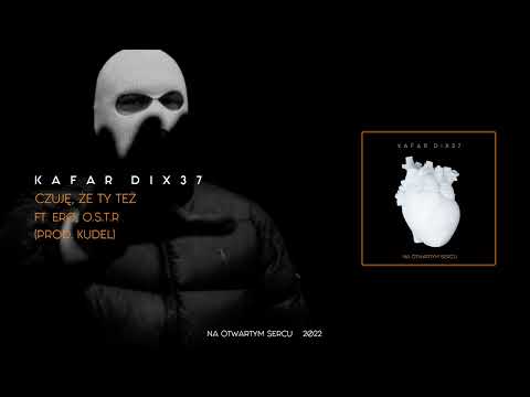 Kafar Dix37 ft. Ero, O.S.T.R - Czuję, że Ty też (prod. Kudel)