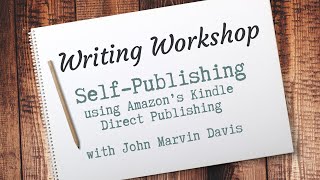 Self-Publishing using Amazon's Kindle Direct Publishing with John Marvin Davis