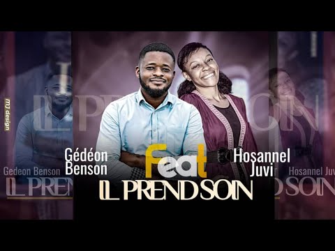Gédéon Benson feat. Hosannel Juvi - IL PREND SOIN (Audio officiel) 