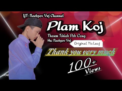 Neebpov Vwj -- Plam Koj Thaum Tshiab Peb Caug [Audio] ( Original - Yis Lauj) #youtube #video