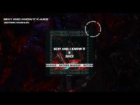 Sexy and i know it vs Juice - LMFAO x Julian Jordan (Boterk Mashup)