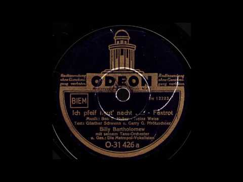 Ich pfeif heut' nacht / Billy Bartholomew & Orchester, Gesang:  Metropol-Vokalisten