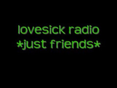 love sick radio *just friends*