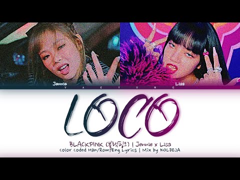 (RAP SUBUNIT) BLACKPINK Jennie x Lisa LOCO Lyrics (블랙핑크 LOCO 가사) (Color Coded Lyrics) MIX by KOLDEJA