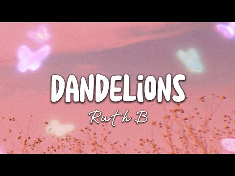 Dandelions - Ruth B (Lyrics)