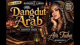 Download lagu 🔥 AIR TUBA - MANSYUR S |  DANGDUT ARAB LAWAS TERBAIK 2026 PALING ENAK DIDENGAR mp3