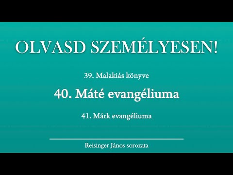 OLVASD SZEMÉLYESEN! 40. Máté evangéliuma – A Biblia 66 könyve Reisinger Jánossal