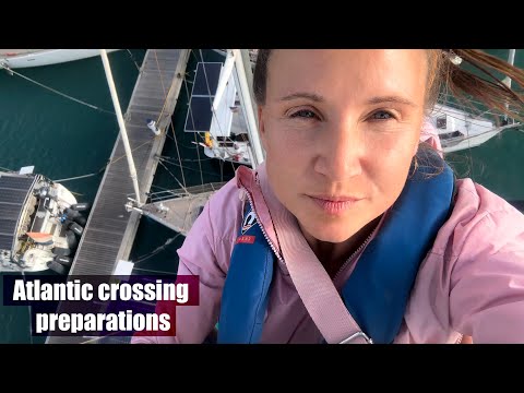 Preparation for Atlantic Crossing & the Big Day - Episode 7