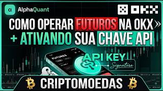 OKX COMO ATIVAR FUTUROS E CRIAR SUA CHAVE API PARA USAR ROBÔS DA ALPHA QUANT IA