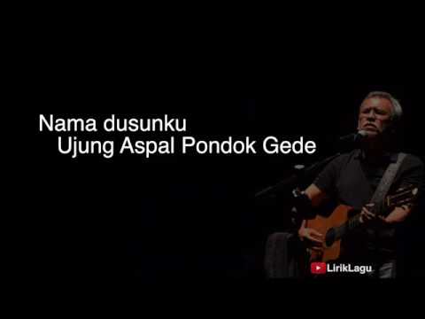 Ujung Aspal Pondok Gede (Lyrics) HD - Iwan Fals